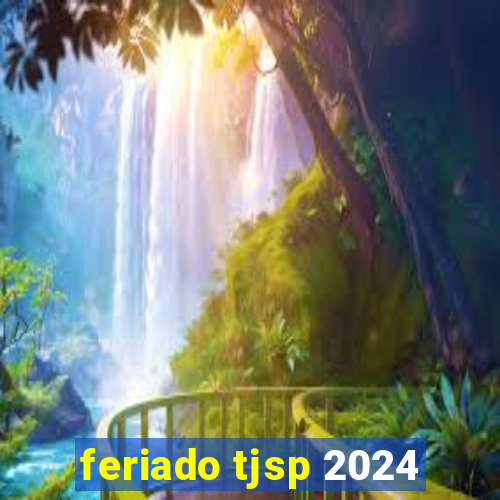 feriado tjsp 2024